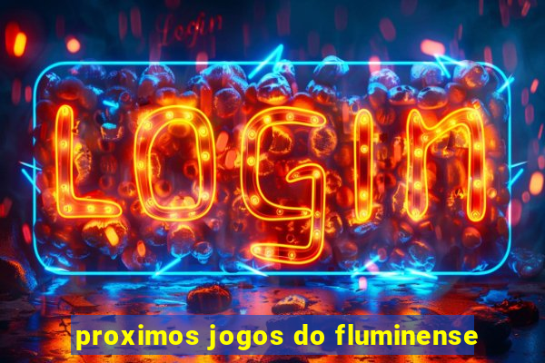 proximos jogos do fluminense